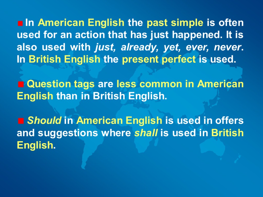 In American English the past simple is often used for an action that has
